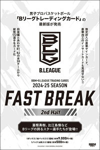 BBM×B.LEAGUE TRADING CARDS 2024-2025 SEASON FAST BREAK 2nd Half BOX�i���������j 2025�N2��28������