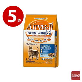ユニチャーム　AllWell　オールウェル　10歳以上の腎臓の健康維持用 フィッシュ味挽き小魚とささみフリーズドライパウダー入り　1.5kg×5袋