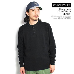 �R�A�Z���x�[�g COACERVATE Henry neck Tharmal L/S -BLACK- coa2321-sssb12b �����Y T�V���c ����T �T�[�}�� �w�����[�l�b�N ���� �������� �X�g���[�g