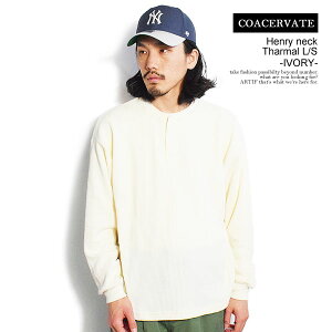 �R�A�Z���x�[�g COACERVATE Henry neck Tharmal L/S -IVORY- coa2321-sssb12i �����Y T�V���c ����T �T�[�}�� �w�����[�l�b�N ���� �������� �X�g���[�g