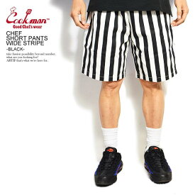 クックマン COOKMAN CHEF SHORT PANTS WIDE STRIPE -BLACK- 231-01814 231-32970 レディース メンズ ショートパンツ ショーツ ハーフパンツ パンツ シェフパンツ イージーパンツ ストリート おしゃれ かっこいい カジュアル ファッション cookman