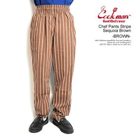 クックマン COOKMAN Chef Pants Stripe Sequoia Brown -BROWN- 231-41818 メンズ パンツ シェフパンツ イージーパンツ 送料無料 ストリート