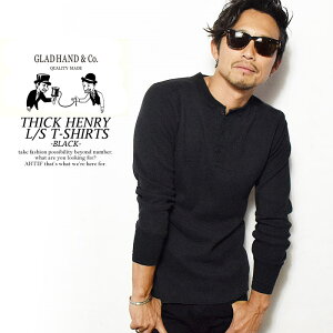 �O���b�h�n���h GLAD HAND THICK HENRY L/S T-SHIRTS -BLACK- gladhand-19b �����Y T�V���c ����T�V���c ����T �p�b�NT �w�����[�l�b�N gradhand