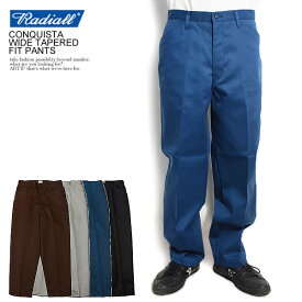 ラディアル RADIALL CONQUISTA - WIDE TAPERED FIT PANTS rad-cnq-pt001 radiall メンズ レディース パンツ ワークパンツ チノパン 送料無料 ストリート