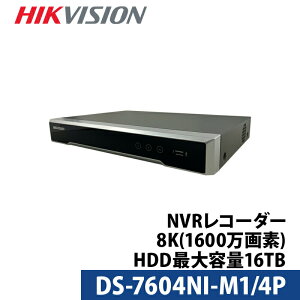 hƃJ 8K HIKVISION(nCNrW)NVRR[_[ PoE Jdsv {}jAt 4`l 1600f DS-7604NI-M1/4P