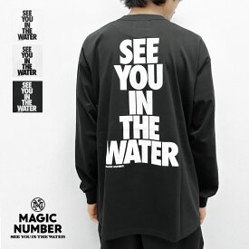 【マジックナンバー/MAGIC NUMBER】SEE YOU IN THE WATER L/S T-SHIRT（シーユーインザウォーターロングスリーブTシャツ）[23AW-MN016]【送料無料】