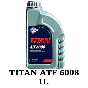 TITAN ATF 6008 1L FUCHS �t�b�N�X �I�C�� A601426964 �I�[�g�}�`�b�N�g�����X�~�b�V�����t���[�h | ���� BMW 83222289720 �N���C�X���[ 68157995AA FIAT 9.55550-AV5 VW G055162 G060162 �����h���[�o�[ LR023288