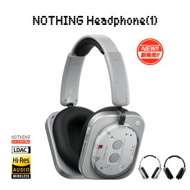 【新発売 | LINE登録クーポン付】 Nothing Headphone(1) ハイレゾ対応 ヘッドホン Bluetooth5.3 LDAC ［SOUND by KEF］ 通話用ENCアーキテクチャを4基のマイクに搭載 ノイズキャンセリング IPX2防水 最長80時間再生 ヘッドフォン