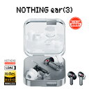 【新発売！LINE登録クーポン付 & レビュー特典有】 Nothing ear(3) ハイレゾ ワイヤレスイヤホン 24bit LDACワイヤレス対応 AIによる環境ノイズキャンセリング 45dBアダプティブANC スーパーマイク 最長38時間使用 ワイヤレス充電 デュアル接続