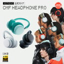 【NOTHING公式ストア バレンタインセール(2/16まで) & LINE登録クーポン付き】 NOTHING CMF Headphone Pro ワイヤレス ヘッドホン ハイレゾ 24bit LDACワイヤレスオーディオ対応 最長100時間再生 40mmカスタムダイナミックドライバー ハイブリッドアダプティブANC