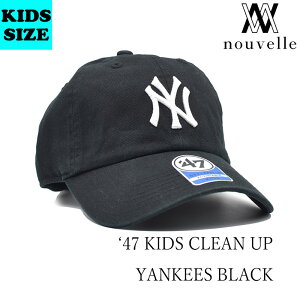 47 フォーティーセブン KIDS CLEAN UP YANKEES BLACK ヤンキース ブラック MLBキャップ レディース メンズ ニューヨークヤンキース キャップ 47 ヤンキースキャップ B-RGW17GWS-BKD-KIDS