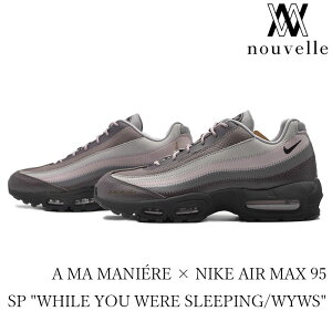 A MA MANIERE × NIKE iCL AIR MAX 95 SP "WHILE YOU WERE SLEEPING/WYWS" GA }bNX o[KfB GW U[ A}}jG[ FZ8743-100