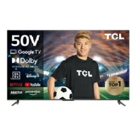 【送料無料】【3/19 18時から クーポン使用で49800円】TCL 50V型 4K HDRチューナーレススマートテレビ Google TV 搭載 50P63H