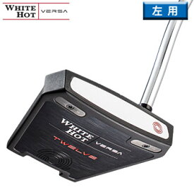 オデッセイ 2023WHITE HOT VERSA TWELVEパター 左用 日本仕様スチールシャフト装着[odyssey PUTTER　ホワイト ホット ヴァーサ トゥエルブ　ゴルフ レフティ]