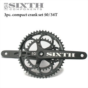 3s[X _u NN SIXTH Components 3pc. Compact Crank set 50/34T ( VbNXR|[lc X[s[X [hRpNg NN 50/34T )5A[ 3s[X y NN ] p[c Xg[