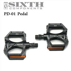 ペダル SIXTHcomponents PD-01 pedal( シックスコンポーネンツ PD-01 ペダル )軽量 アルミ ボディ カスタム パーツ カスタム 改造 サイズ ポジション 調整ロードバイク クロスバイク ピストバイク マウンテンバイク 自転車