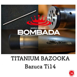 BOMBADA AGUA / �{���o�_�E�A�O�A �y TITANIUM BAZOOKA Bazuca Ti14 / �`�^�j�E���o�Y�[�J �o�Y�b�J Ti14 �z�o�Y�[�J �g�r�L�` �����n���^�[ ���b�h���[ �� �����^�� 21-04drt