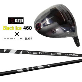 GTD ブラックアイス 460 ドライバー 日本仕様 ヴェンタス ブラック ベロコア Black Ice VENTUS BLACK VeloCore DRIVER オリジナルカスタム