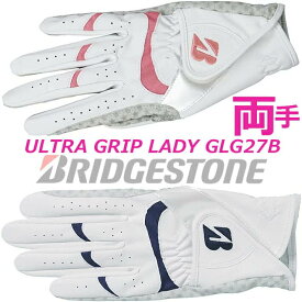 【女性用/両手用】 【ブリヂストンゴルフ】 ULTRA GRIP LADY GLG27B ウルトラ グリップ レディ カラー：2色/サイズ：18〜21cm レディースウェア/ゴルフ手袋 【BRIDGESTONE GOLF】 【日本正規品】【ネコポス便対応】グッズ ギフト プレゼント【2022年モデル】