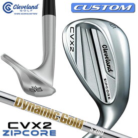 【メーカーカスタム】クリーブランド CVX 2 ZIPCORE 右用 ウェッジ Dynamic Gold (New Design) スチールシャフト 日本正規品 Cleveland Golf 2024 CVX2