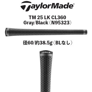 �e�[���[���C�h �����O���b�v TM 25 CL360 �O���[/�u���b�N 60R �o�b�N���C���Ȃ� 38.5g N95323 TaylorMade TM 25 CL360 GR/BK Qi35 2025