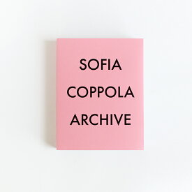 【100円クーポン配布中】ARCHIVE by Sofia Coppola[ソフィアコッポラ アーカイブ集 アートブック 写真集]