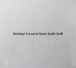 Nothing�fs Carved In Stone 2008-2018