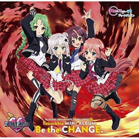 CD / Tetrarkhia / Re:ステージ! ドリームデイズ♪ SONG SERIES10 MINI ALBUM Be the CHANGE. / PCCG-1826