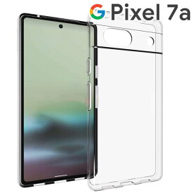 Google Pixel 7a ケース クリア TPU スマホカバー 透明 シンプル 薄型 透明 しっとり質感 落としにくい 持ちやすい スマホケース ピクセル7a グーグル