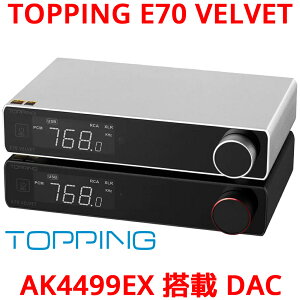 Topping E70 VELVET DAC AK4499EX XMOS XU316  _bN vAv Bluetooth5.1 LDACΉ nC] mCYdd USB   gXN  RCA XLR o gbsO xxbg nC]I[fBI