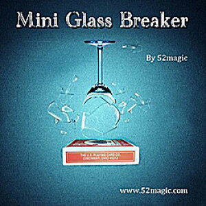 Mini Glass Breaker by 52magic|C[W,}WbN,}WbN,i,̔,Vbv,}WV,,osaka,magic