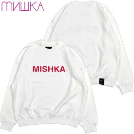 送料無料 ミシカ MISHKA上海 M61200460 CREWNECK(ホワイト 白 OFF WHITE)MISHKAスウェット ミシカトレーナー MISHKAトレーナー クルーネック