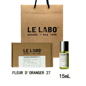 LE LABO �� ���{ FLEUR D'ORANGER 27 �t���[�� �h�����W�F 27 �I�[�h�p���t�@�� ���� eau de parfum 15mL �y����BOX���b�s���O�z�V���b�p�[�t�� �v���[���g�@�M�t�g