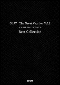GLAY�^The Great Vacation Vol.1 �`SUPER BEST OF GLAY�` Best Collection �o���h�E�X�R�A