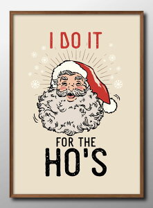 I do it for the HO'S サンタクロース クリスマス A3 サイズ ポスター アート おしゃれ 絵画 インテリア 北欧 イラスト マット紙 艶消し アートパネル 額 フレーム デザイン 壁掛け ギフト 新築祝い