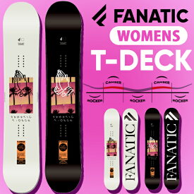 ソールカバー プレゼント 送料無料 FANATIC ファナティック 板 スノボー ボード T-DECK ティーデッキ レディース スノーボード スノボ ダブルキャンバー 国内正規代理店品 スノボ 婦人 スノー 139 143 147 2023-2024冬新作 40%off