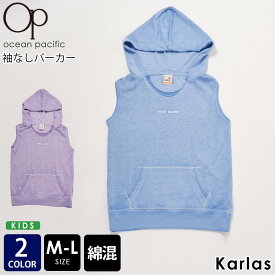 【40%OFFセール】 パーカー キッズ ジュニア ノースリーブ OCEAN PACIFIC オーシャンパシフィック ブランド 春 夏 裏毛 袖なし プルオーバー フーディー M L