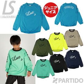 【スーパーセール期間中ポイント10倍】【メール便送料無料】 ルースイソンブラ LUZeSOMBRA ジュニア L2232111 LZSB プルオーバー ピステトップ 2025 【サッカー フットサル ウェア】