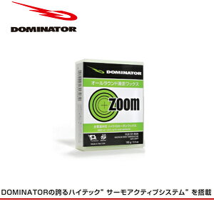 DOMINATOR WAX ZOOM h~l[^[ bNX Y[  Ki