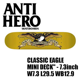 ANTI HERO SKATEBOARDS "CLASSIC EAGLE MINI DECK" - 7.3inch アンチヒーロー アンタイヒーロー クラシック イーグル ミニ SKATEBOARD SK8 DECK スケートボード スケボー デッキ チーム ロゴ ストリート パーク