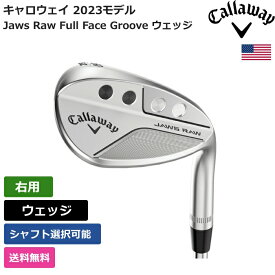 キャロウェイ 「 Jaws Raw Full Face Groove ウェッジ 右利き用 」 Callawayゴルフクラブ 正規品 新品 業界最安値に挑戦 ゴルフバッグ メンズ レディース カスタムクラブ