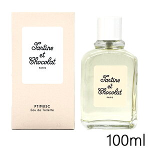 �^���e�B�[�k�E�V���R�� �v�`���X�N �I�[�h�g���� EDT SP 100ml Tartine et Chocolat �����E�t���O�����X [0371]�������� �^���e�B�[�k �G �V���R��