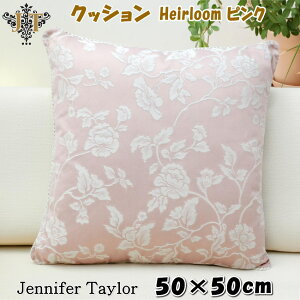 NbV ` sN Pillow Heirloom pink WFjt@[eC[ 50×50cm 傫 t@Xi[J Jo[O   JENNIFER TAYLOR  AeB[Nz [Y KN [bp A