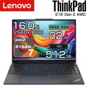 【最大2000円OFFクーポン対象店】 【大容量 メモリ 32GB 高解像度】lenovo ノートパソコン ThinkPad E16 Gen 2 AMD 16.0インチ WQXGA　2560x1600 Ryzen 7 7735HS メモリ 32GB SSD 512GB 有線 無線LAN テンキー IR WEBカメラ 顔認証 指紋センサー ノート PC レノボ