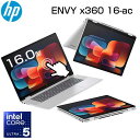 【AI搭載 タッチパネル 対応】HP 2in1 ノートパソコン ENVY x360 16-ac0000TU 16.0インチ WUXGA Core Ultra 5 125U メモリ 16GB SSD 512GB Windows11 IR WEBカメラ 顔認証 ノート PC ヒューレットパッカード