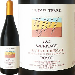 �T�N���T�b�V ���b�\ 2021 �� �h�D�G �e�b��Sacrisassi Rosso 2021 Le Due Terre�C�^���A �t���E�� ���F�l�c�B�A �W���[���A �ԃ��C�� ���V�[�k ���R�h���C��