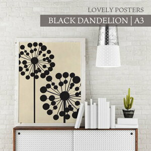 yA3zLOVELY POSTERS - BLACK DANDELION A[gvg |X^[ CeA k G k   lC v[g Mtg Vv _ g  CeA |X^[ A[g|X