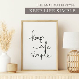 THE MOTIVATED TYPE | KEEP LIFE SIMPLE | A3 アートプリント/ポスター 【北欧 シンプル 白黒 インテリア】ア デザイン ART アートポスター インテリア ポスター 雑貨 おすすめ おしゃれ かっこいい 人気 誕生日 バースデー ギフト 人気