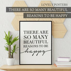 LOVELY POSTERS | THERE ARE SO MANY BEAUTIFUL REASONS TO BE HAPPY | A3 アートプリント/ポスター【北欧 シンプル おしゃれ】シンプル おすすめ かっこいい 人気 インテリア 北欧 白黒 インテリア ポスター アートポスター モノクロ