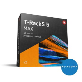 IK Multimedia T-RackS 5 Max v2 Upgrade【アップグレード版】(オンライン納品)(代引不可) (新品)